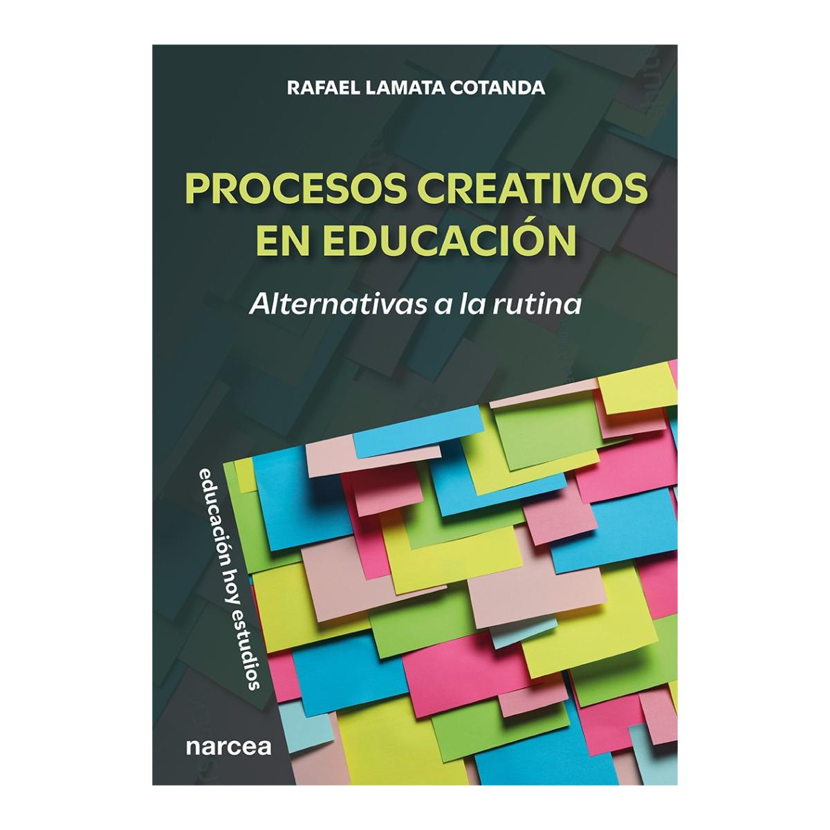 Procesos creativos en educación: Alternativas a la rutina 1