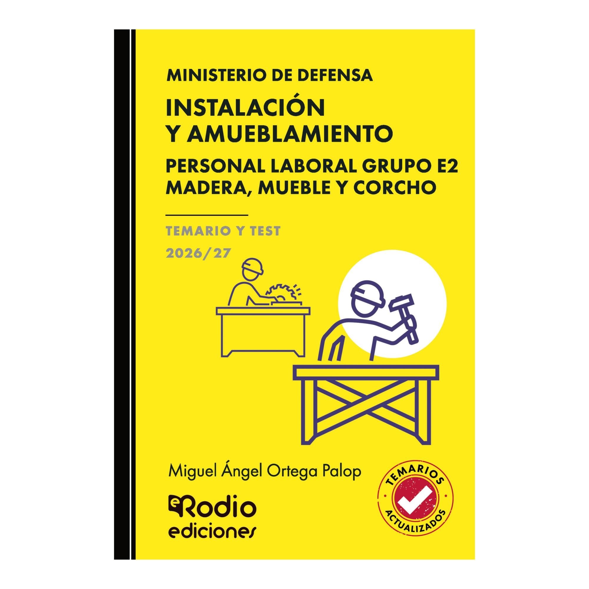 Instalación Y Amueblamiento. Personal Laboral Grupo E2. Madera, Mueble Y Corcho. Ministerio De Defensa. Temario Y Test. 2026-27