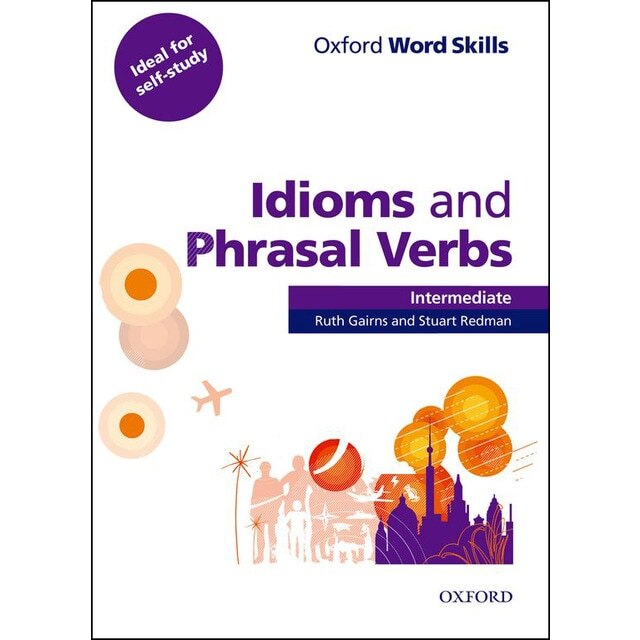 Oxford Word Skills Intermediate Idioms and Phrasal Verbs Student's Book with Key 1