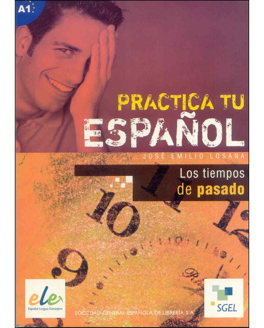 Los tiempos del pasado: Practica tu español(Tapa blanda) 1