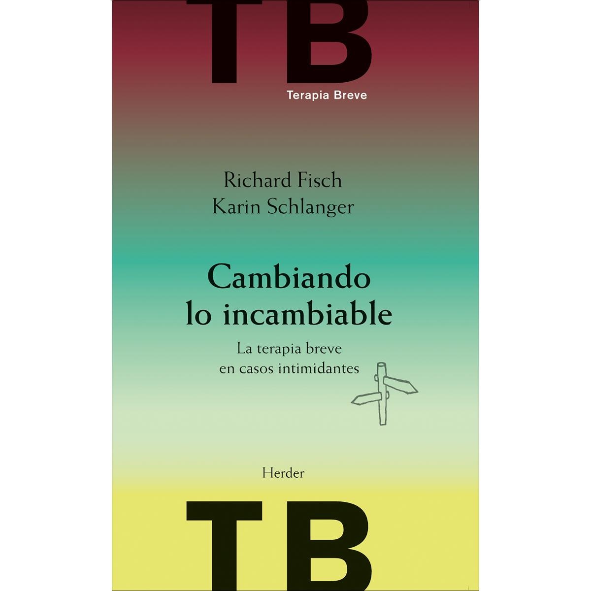 Cambiando lo incambiable: La terapia breve en casos intimidantes (Capa mole com abas) 1