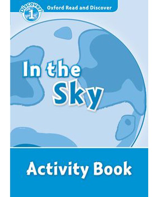 Oxford Read and Discover 1. in the Sky Activity Book 1
