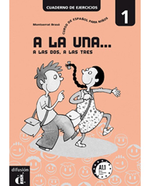 A la una, a las dos, a las tres 1. Cuaderno de ejercicios