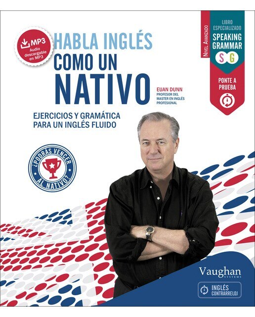 Habla inglés como un nativo 2: Ejercicios y gramática para un inglés fluido 1