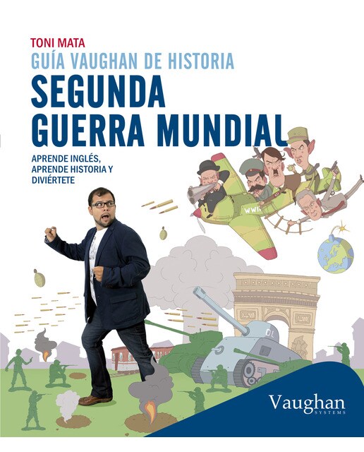 Guía Vaughan de historia: Segunda Guerra mundial: Aprende inglés, aprende historia y diviértete (Capa mole) 1