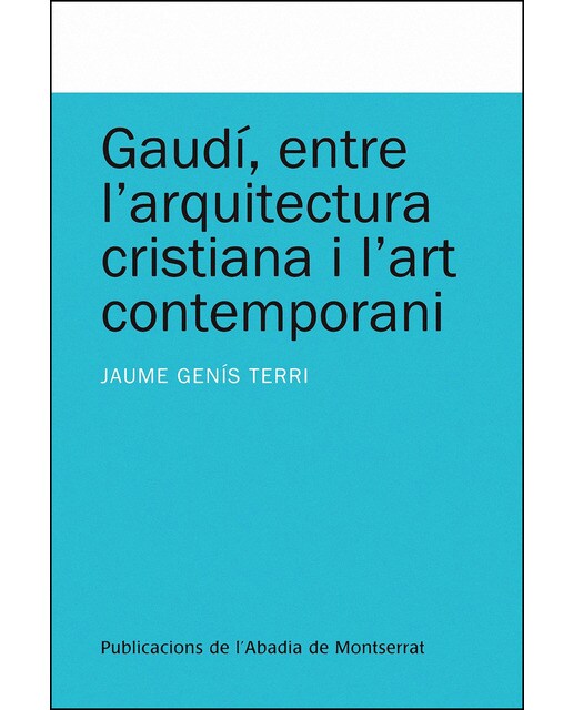 Gaudí, entre l'arquitectura cristiana i l'art contemporani (Capa mole) 1