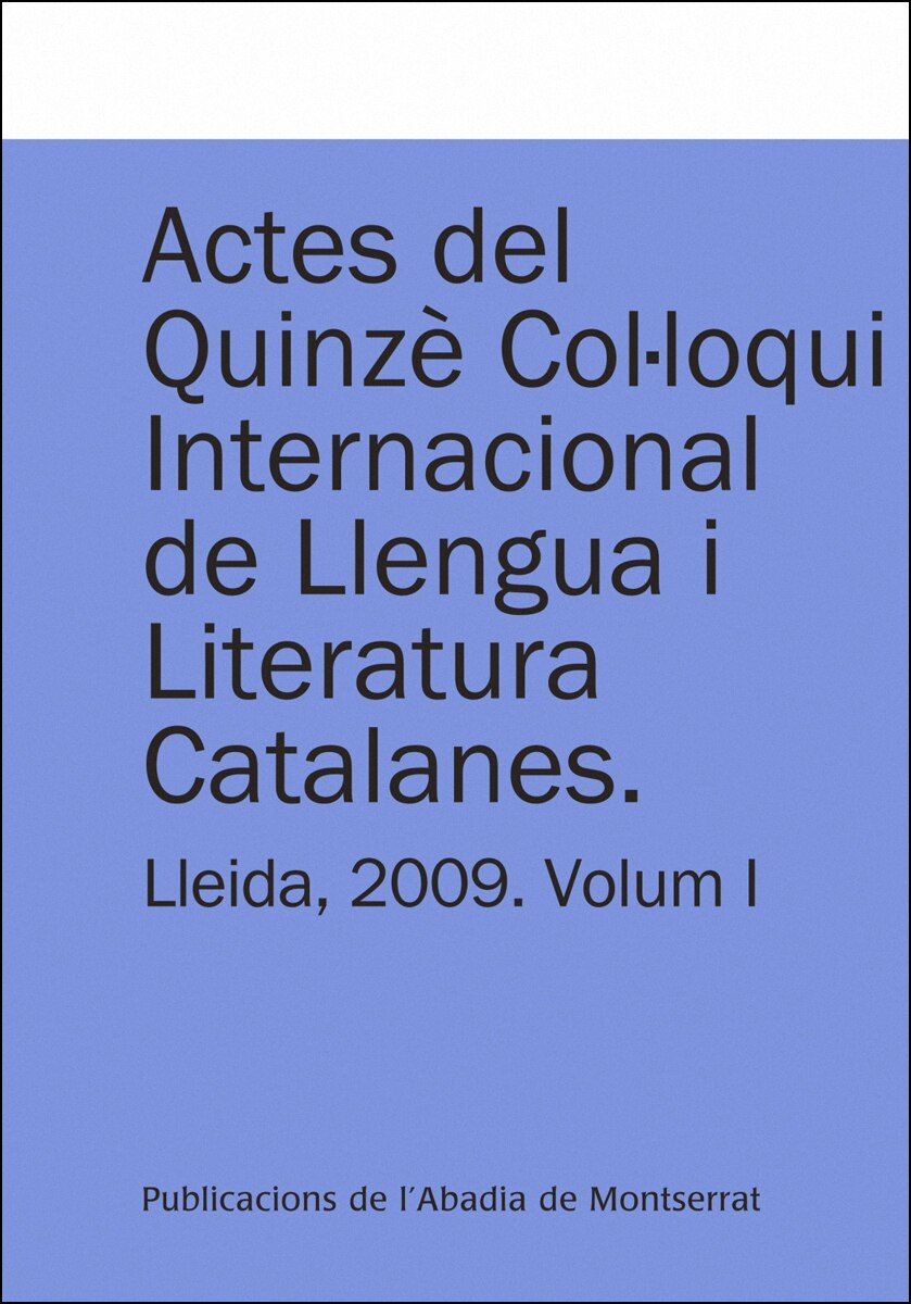 Actes del Quinzè Col·loqui Internacional de Llengua i Literatura Catalanes. Lleida, 2009. Vol. 1: Universitat de Lleida, 7-11 de setembre (Capa mole) 1