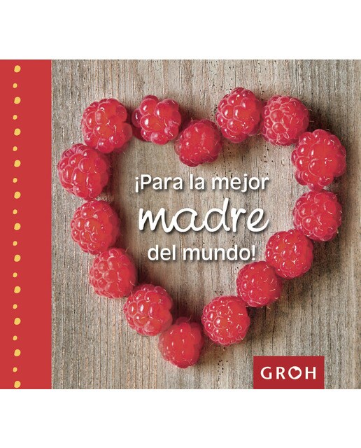 ¡para la mejor madre del mundo!