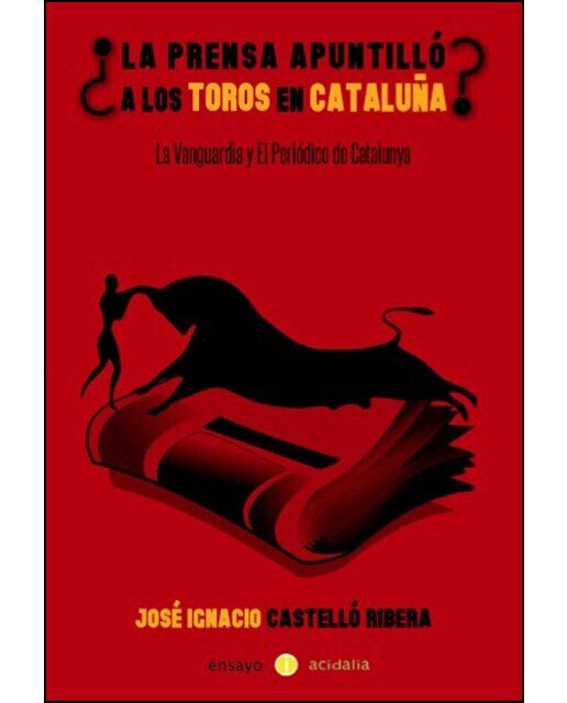 Imagen 0 de La prensa apostilló a los toros en Cataluña (Tapa blanda)