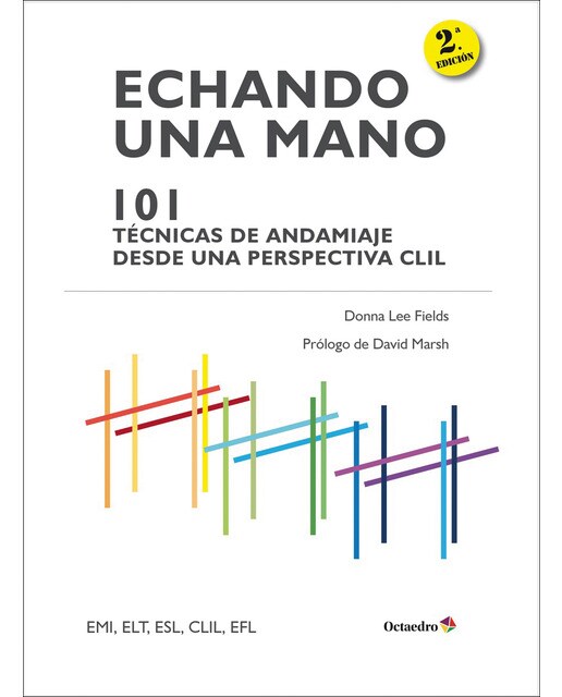 Echando una mano: 101 tžcnicas de andamiaje clil: Con sección especial de esl