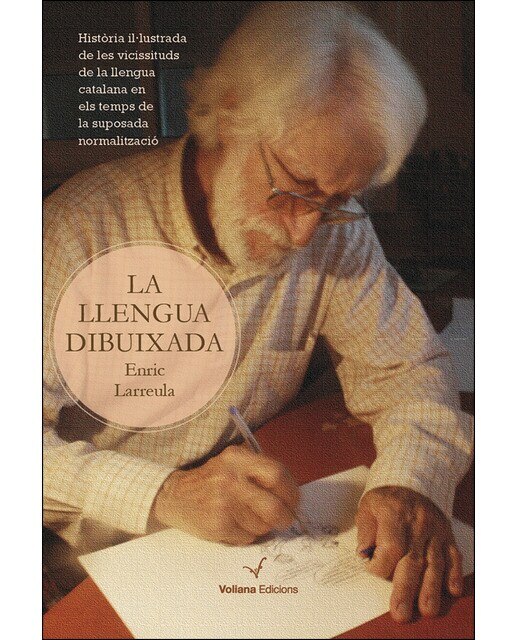 Imagen 0 de La llengua dibuixada: Història il·lustrada de les vicissituds de la llengua catalana en els temps de la suposada normalització (Tapa blanda)