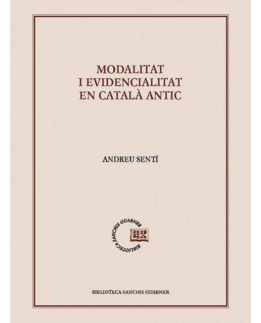Imagen 0 de Modalitat i evidencialitat en català antic: Un acostament cognitiu a les perífrasis verbals amb 'deure' i amb 'haver' (Tapa blanda)
