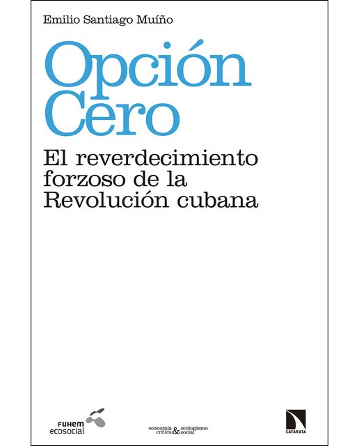 Imagen 1 de Opción cero: el reverdecimiento forzoso de la revolución cubana (Tapa blanda)