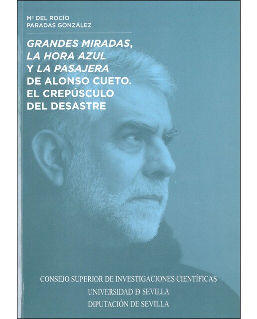 Imagen 0 de Grandes miradas, La hora azul y La pasajera, de Alonso Cueto: el crepúsculo del desastre  (Tapa blanda con solapas)
