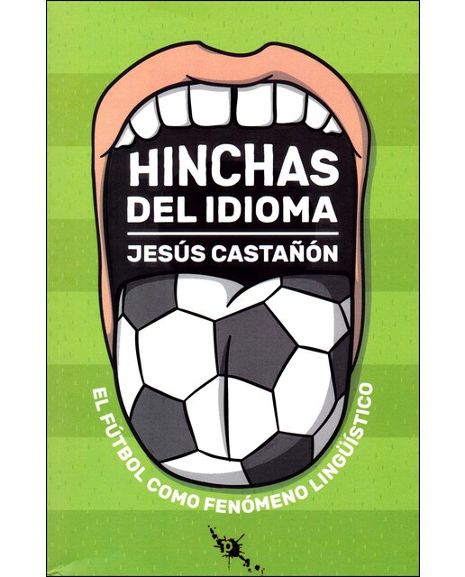 Hinchas del idioma: El fútbol como fenómeno lingüístico