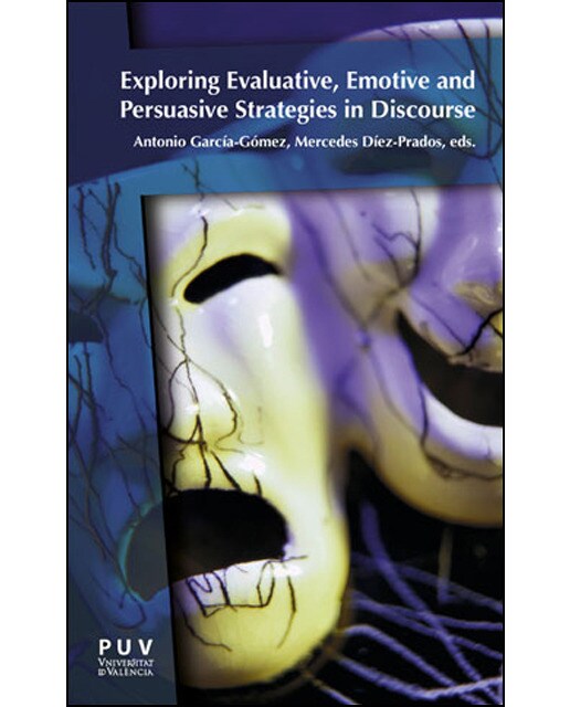 Exploring evaluative, emotive and persuasive strategies in discourse(Tapa blanda) 1