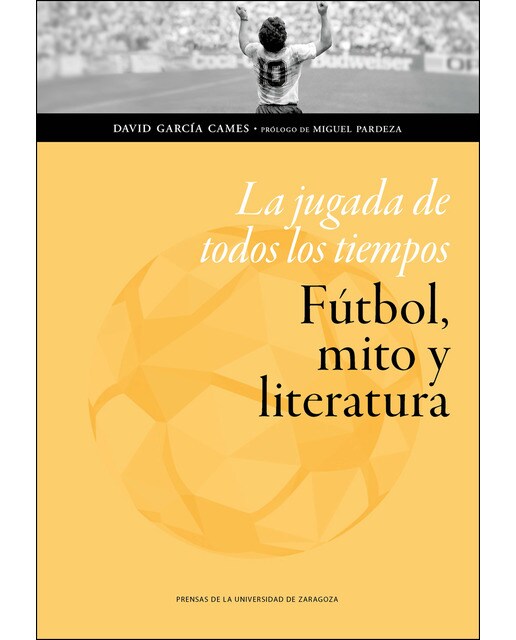 La jugada de todos los tiempos: fútbol, mito y literatura  (Tapa blanda con solapas) 1
