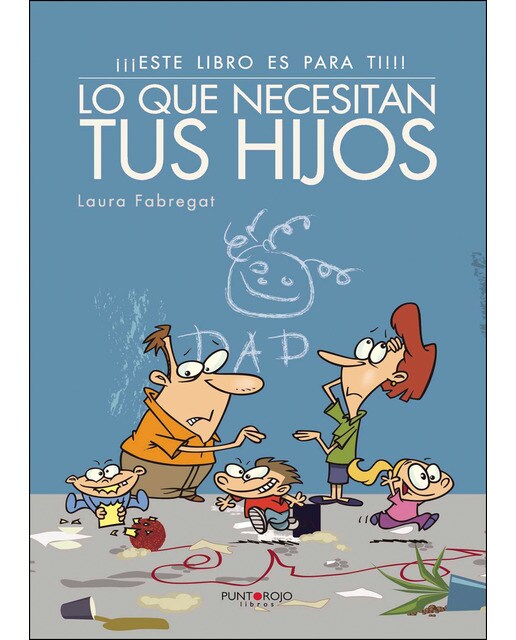 ¡¡Este libro es para ti!!: Lo que necesitan tus hijos  (Tapa blanda) 1