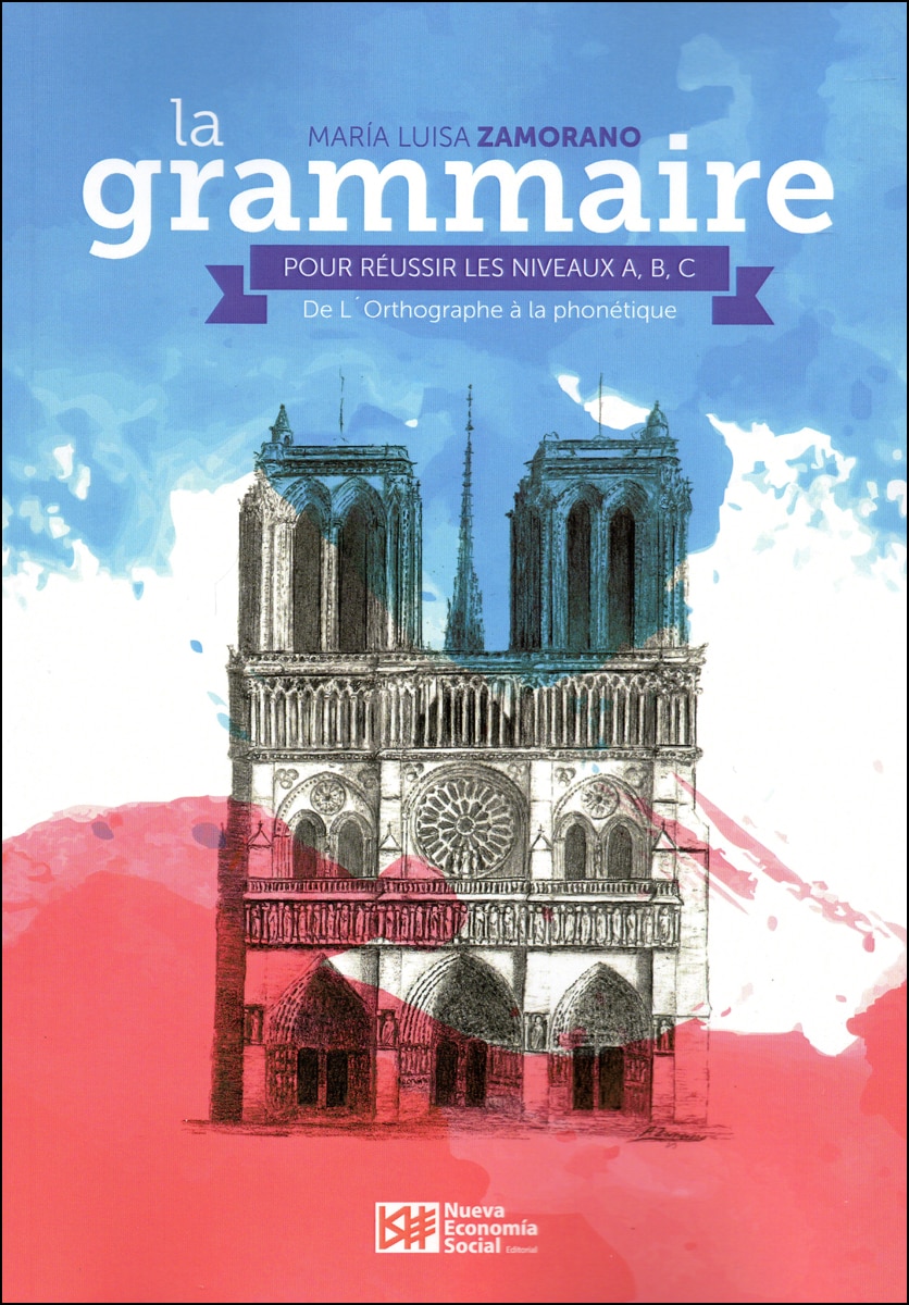 La Grammaire Pour Réussir Les Niveaux A, B, C.: De L´Orthographe á la Phonétique (Capa mole) 1