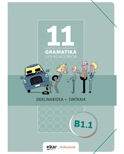 Imagen 0 de Gramatika. Lan-koadernoa 11 (B1.1): Deklinabidea + Sintaxia (Tapa blanda)