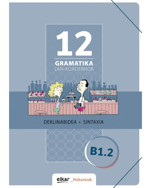 Imagen 0 de Gramatika. Lan-koadernoa 12 (B1.2): Deklinabidea + Sintaxia (Tapa blanda)