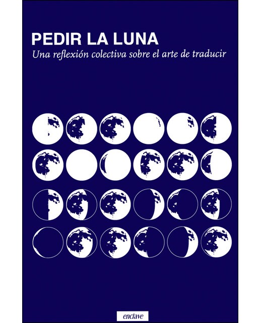Imagen 1 de Pedir la luna: Una reflexión colectiva sobre el arte de traducir  (Tapa blanda con solapas)