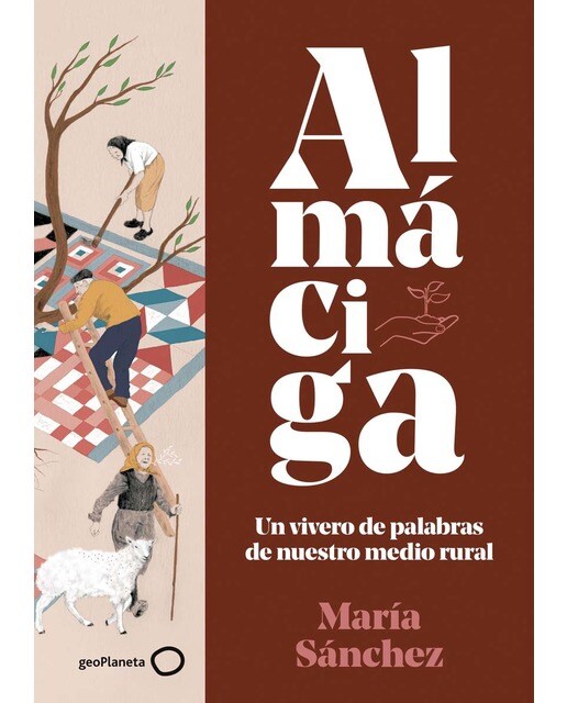 Imagen 0 de Almáciga: Un vivero de palabras de nuestro medio rural (Tapa dura)