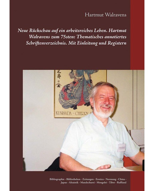 Neue Rückschau auf ein arbeitsreiches Leben  Hartmut Walravens zum 75sten: Thematisches annotiertes Schriftenverzeichnis Mit Einleitung u (Capa mole) 1