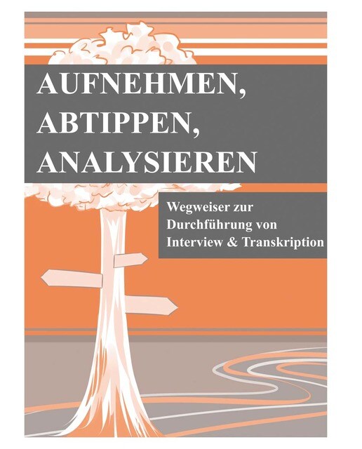Aufnehmen, Abtippen, Analysieren: Wegweiser zur Durchführung von Interview und Transkription (Capa mole) 1
