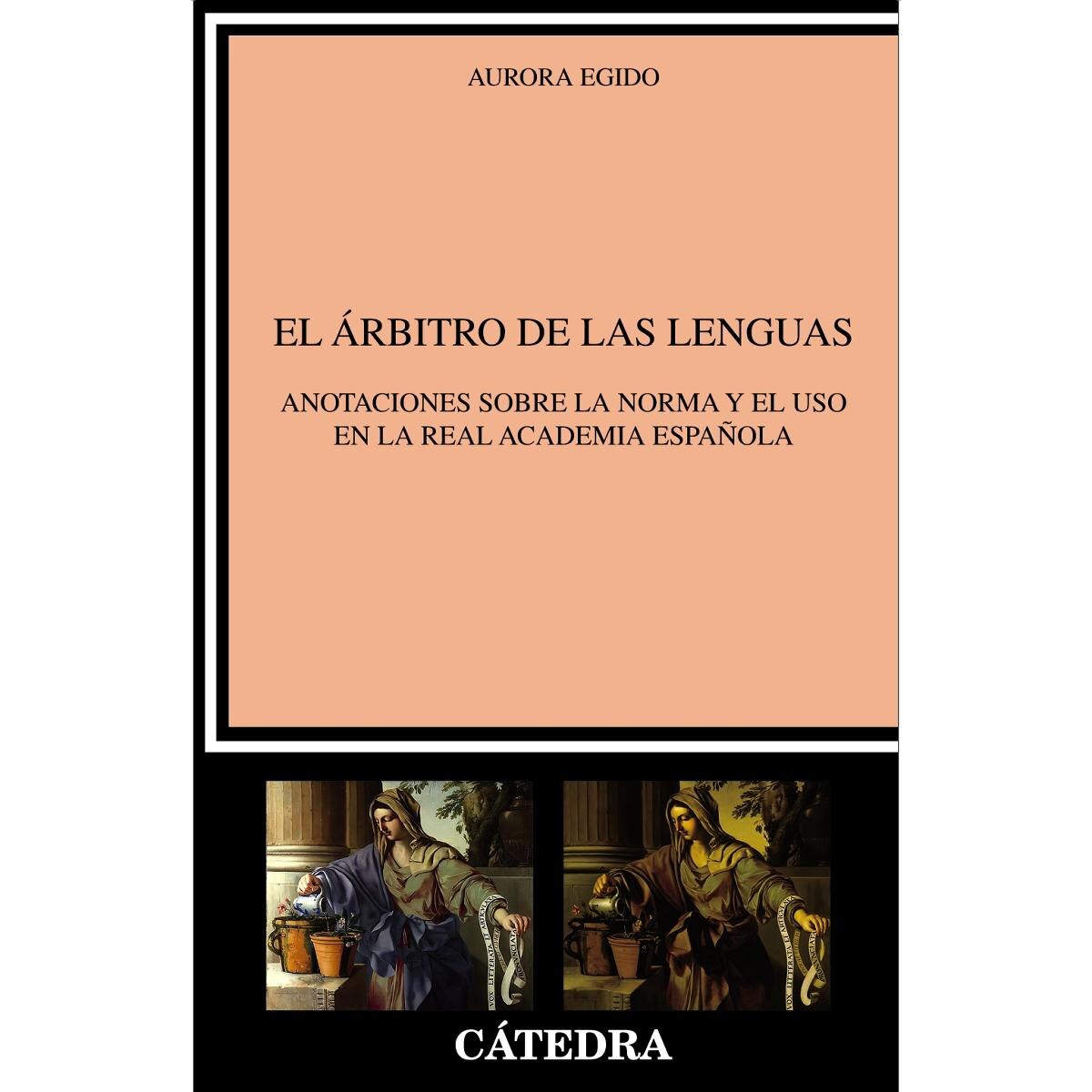 Imagen 0 de El árbitro de las lenguas: Anotaciones sobre la norma y el uso en la Real Academia Española  (Tapa blanda con solapas)
