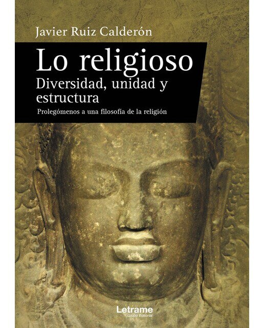 Imagen 0 de Lo religioso. Diversidad, unidad y estructura. Prolegómenos a una filosofía de la religión (Tapa blanda)