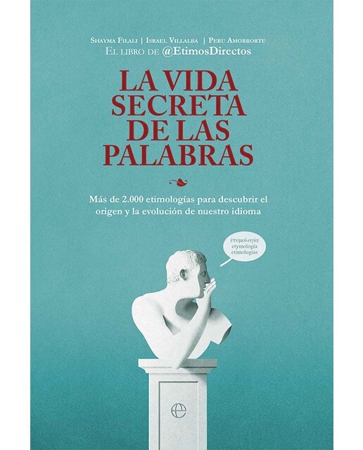 La vida secreta de las palabras: Más de 2.000 etimologías para descubrir el origen y la evolución de nuestro idioma  (Tapa blanda con solapas) 1
