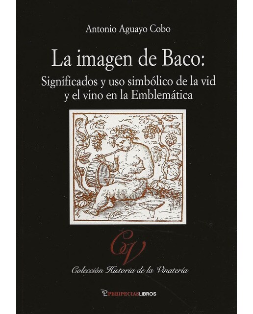 La imagen de Baco: Significados y uso simbólico de la vid y el vino en la Emblemática