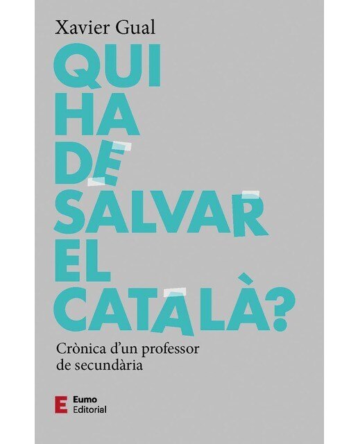 Imagen 0 de Qui ha de salvar el català?: Crònica d'un professor de secundària  (Tapa blanda)