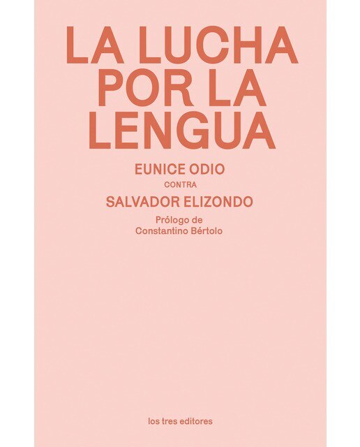 Imagen 0 de La lucha por la lengua: Eunice Odio contra Salvador Elizondo