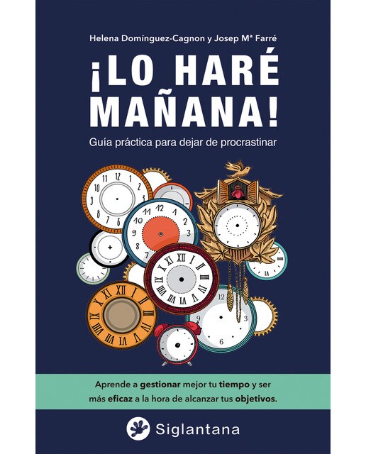 Imagen 0 de ¡Lo haré mañana!: Guía práctica para dejar de procrastinar (Tapa blanda con solapas)