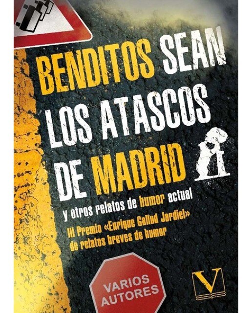 Benditos sean los atascos de Madrid y otros relatos de humor actual