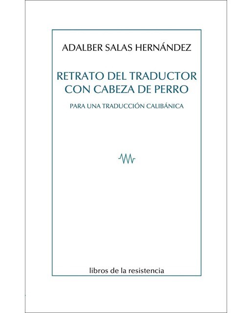 Imagen 0 de Retrato del traductor con cabeza de perro: Para una traducción calibánica