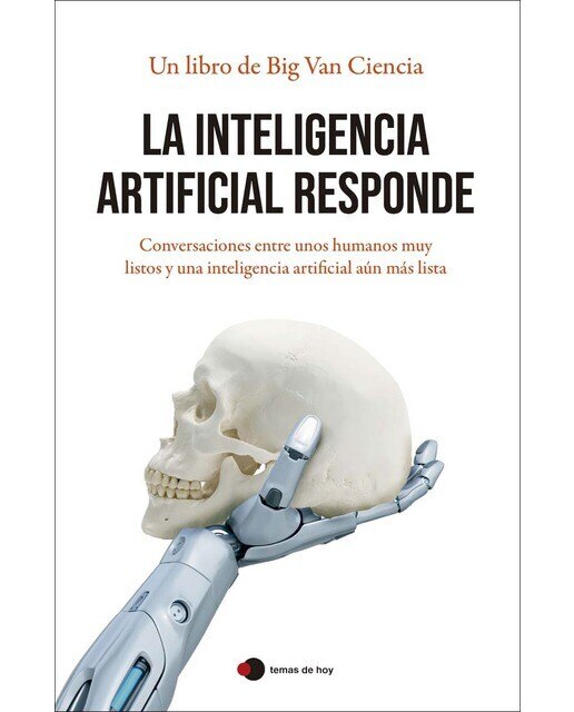 La inteligencia artificial responde: Conversaciones entre unos humanos muy listos y una inteligencia artificial aún más lista (Capa mole com abas) 1