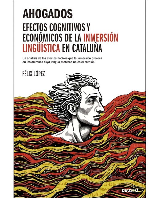 Imagen 0 de Ahogados: Efectos cognitivos y económicos de la inmersión lingüística en Cataluña  (Tapa blanda con solapas)
