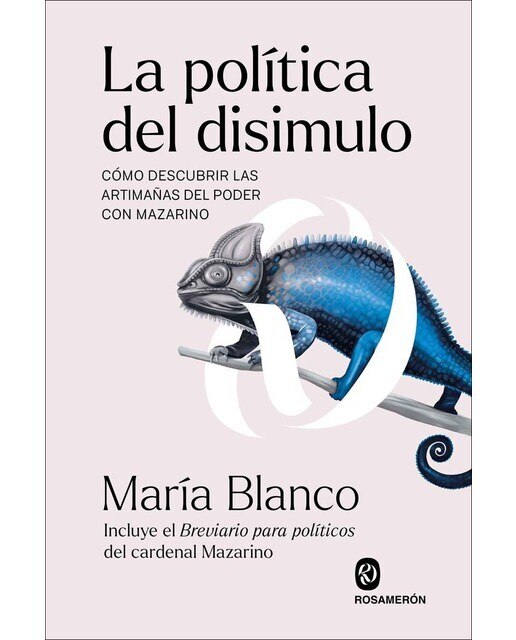 Imagen 0 de La política del disimulo: Cómo descubrir las artimañas del poder con Mazarino (Tapa blanda con solapas)