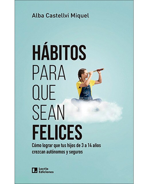 Imagen 0 de Hábitos para que sean felices: Cómo lograr que tus hijos de 3 a 14 años crezcan autónomos y seguros  (Tapa blanda)