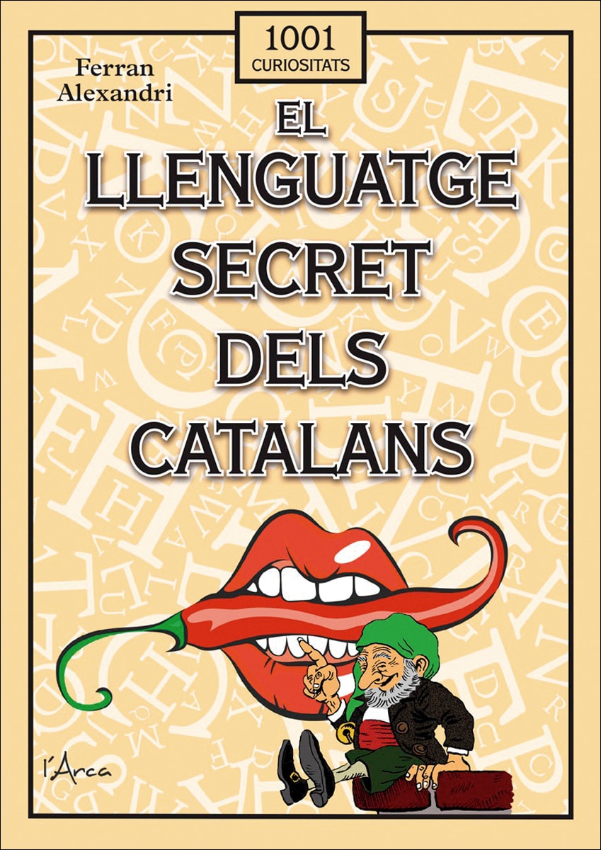 Imagen 0 de El llenguatge secret dels catalans: Descobreix el sarcasme, el desvergonyiment, la sàtira, la ironia, la burla i la grolleria en la llengua catalana