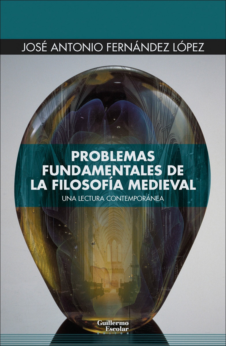 Problemas fundamentales de la filosofía medieval: Una lectura contemporánea 1