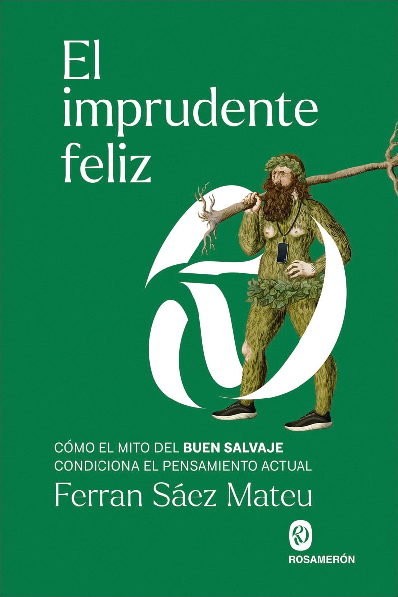 Imagem 0 de El imprudente feliz: Cómo el mito del buen salvaje condiciona el pensamiento actual (Capa mole com abas)