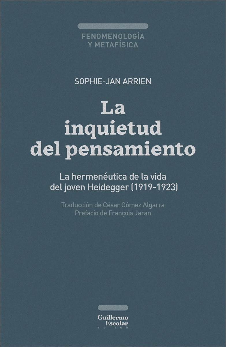 La inquietud del pensamiento: La hermenéutica de la vida del joven Heidegger (1919-1923) 1