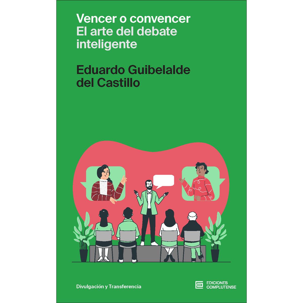 Vencer o convencer. El arte del debate inteligente 1