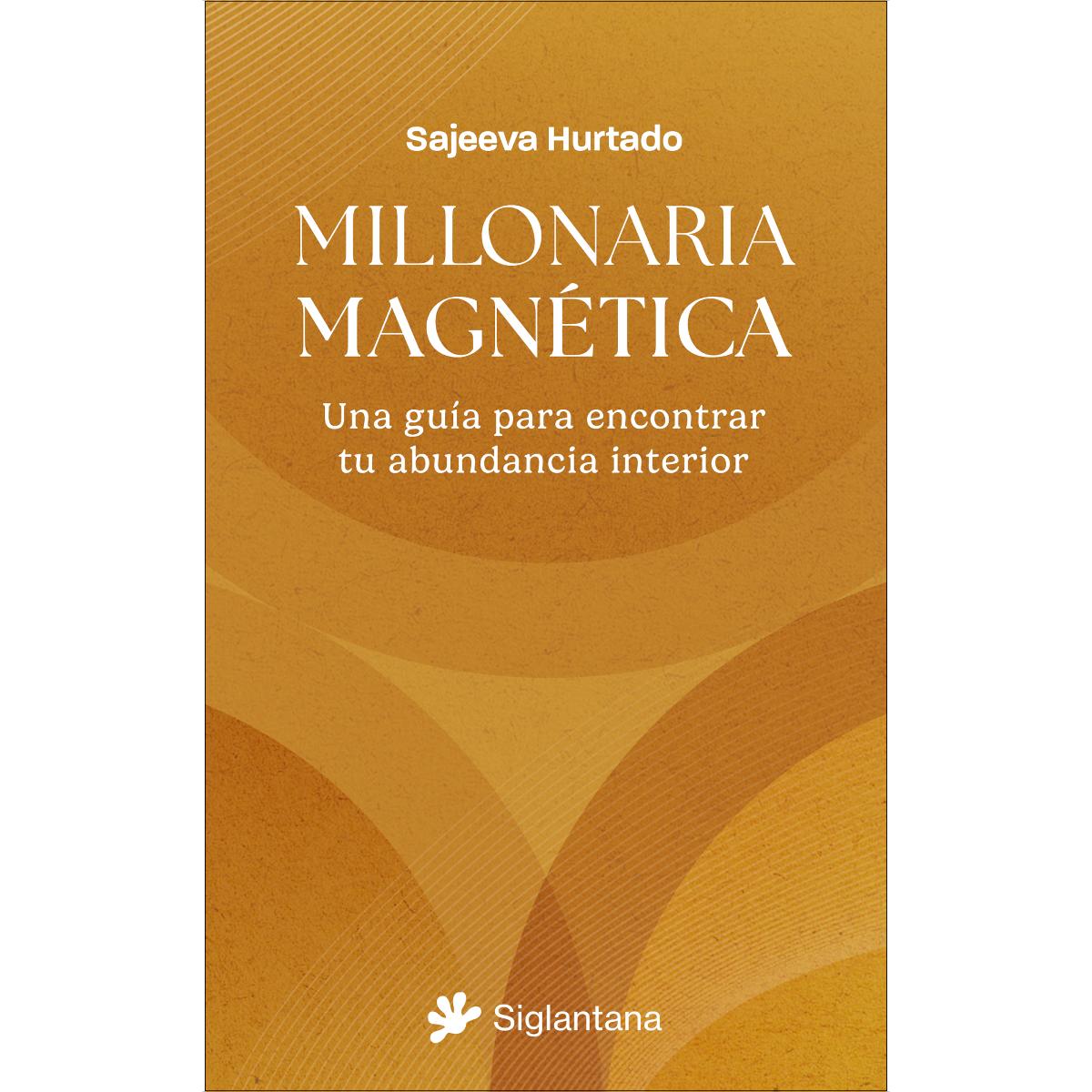 Millonaria Magnética: Una guía para encontrar tu abundancia interior (Capa mole com abas) 1