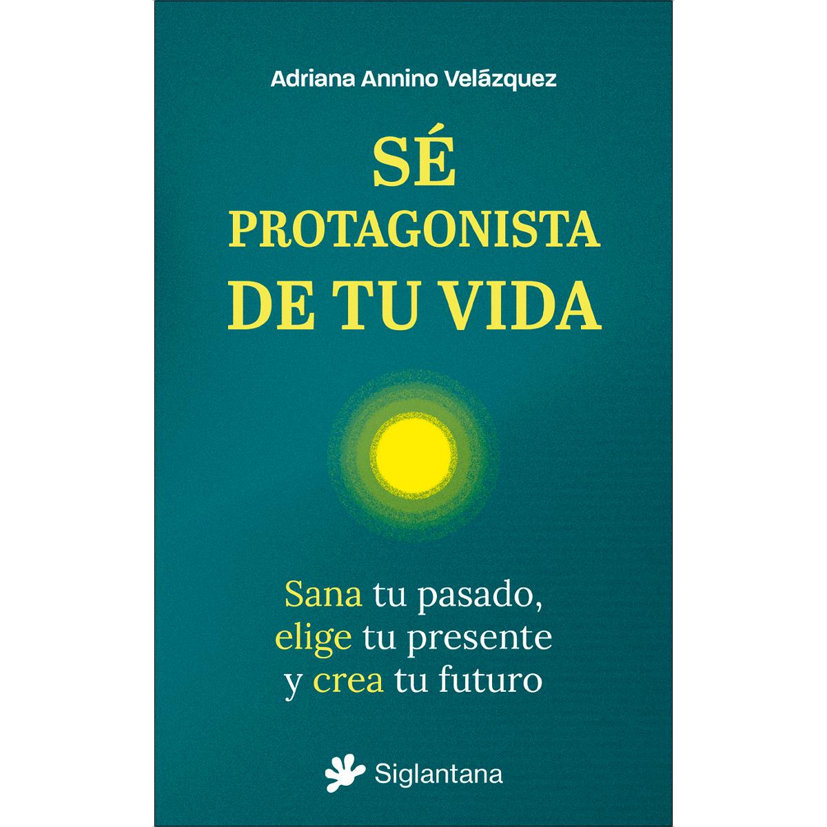 Imagem 0 de Sé protagonista de tu vida: Sana tu pasado, elige tu presente y crea tu futuro (Capa mole com abas)