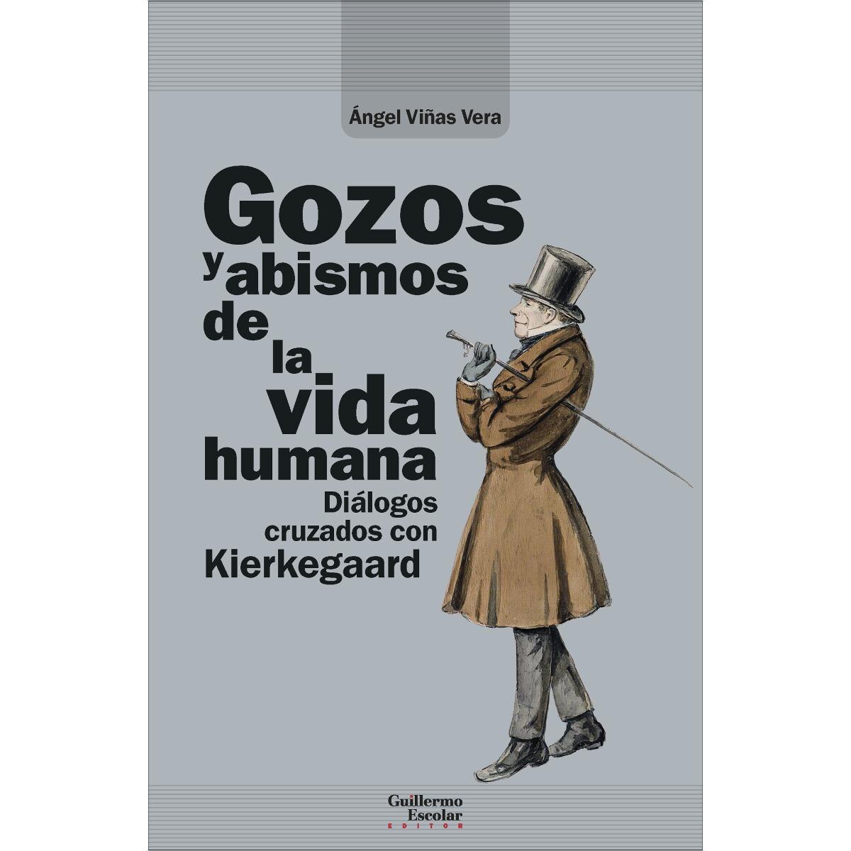 Gozos y abismos de la vida humana: Diálogos cruzados con Kierkegaard 1